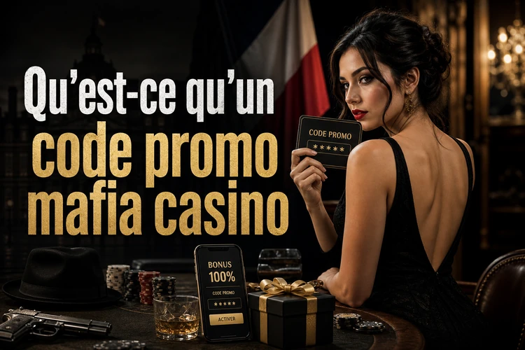 Qu'est-ce qu'un code promo mafia casino et comment il fonctionne
